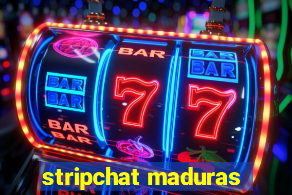 stripchat maduras